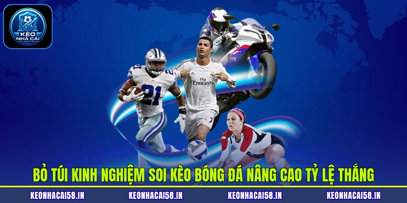 Bỏ túi kinh nghiệm soi kèo bóng đá nâng cao tỷ lệ thắng