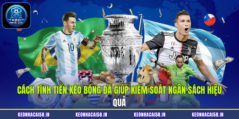 Cách Tính Tiền Kèo Bóng Đá Giúp Kiểm Soát Ngân Sách Hiệu Quả