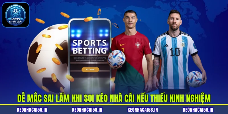 Sai Lầm Khi Soi Kèo Nhà Cái Nhiều Người Chơi Hay Mắc Phải 2 Dễ mắc sai lầm khi soi kèo nhà cái nếu thiếu kinh nghiệm