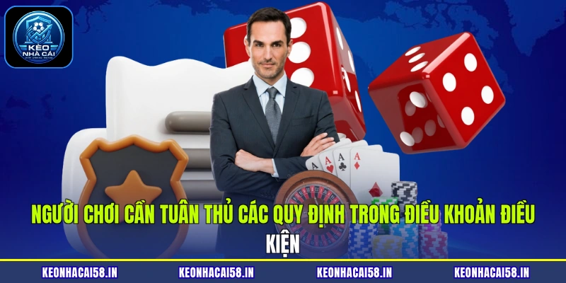 Người chơi cần tuân thủ các quy định trong điều khoản điều kiện