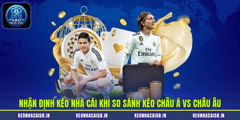 Nhận định kèo nhà cái khi so sánh kèo châu Á vs châu Âu