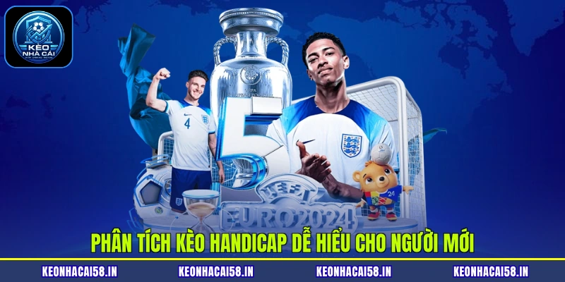 Phân tích kèo Handicap dễ hiểu cho người mới