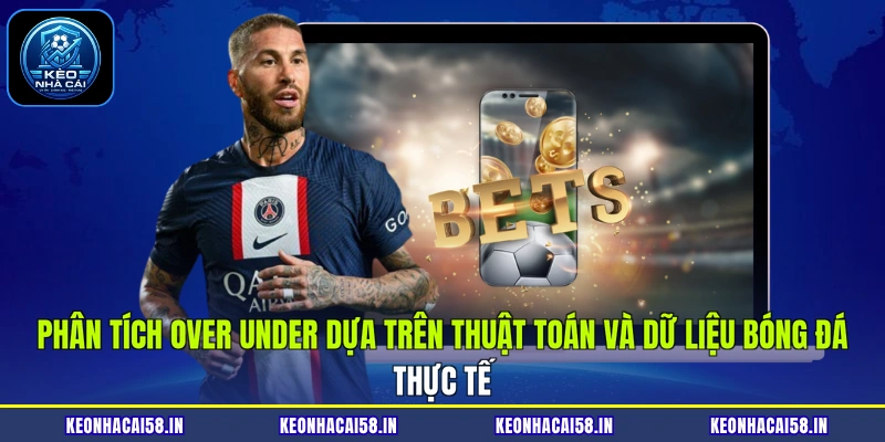 Phân tích over/under dựa trên thuật toán và dữ liệu bóng đá thực tế
