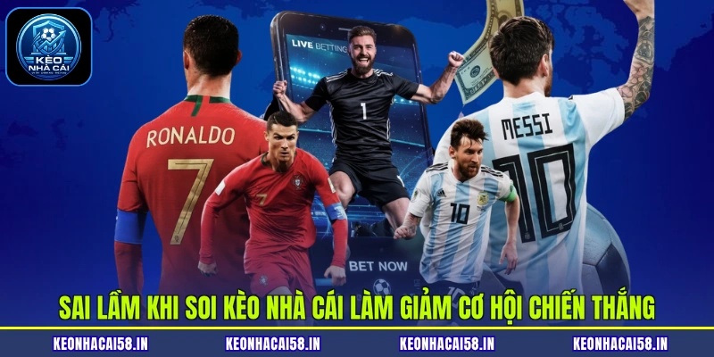 Sai Lầm Khi Soi Kèo Nhà Cái Nhiều Người Chơi Hay Mắc Phải 3 Sai lầm khi soi kèo nhà cái làm giảm cơ hội chiến thắng